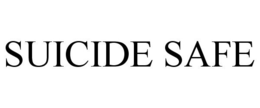 SUICIDE SAFE trademark