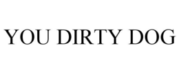 YOU DIRTY DOG trademark