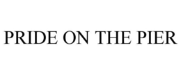 PRIDE ON THE PIER trademark