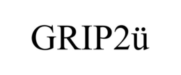 GRIP2Ü trademark