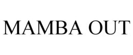 MAMBA OUT trademark
