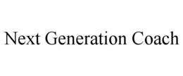 NEXT GENERATION COACH trademark