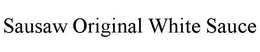 SAUSAW ORIGINAL WHITE SAUCE trademark