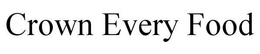 CROWN EVERY FOOD trademark