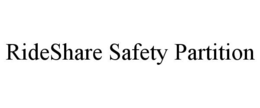 RIDESHARE SAFETY PARTITION trademark