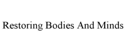 RESTORING BODIES AND MINDS trademark