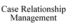CASE RELATIONSHIP MANAGEMENT trademark