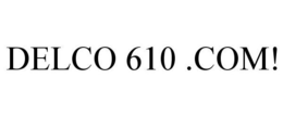 DELCO 610. COM! trademark