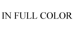 IN FULL COLOR trademark