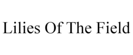 LILIES OF THE FIELD trademark