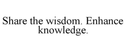 SHARE THE WISDOM. ENHANCE KNOWLEDGE. trademark