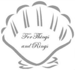 FOR THINGS AND RINGS trademark