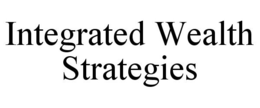 INTEGRATED WEALTH STRATEGIES trademark