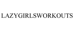 LAZYGIRLSWORKOUTS trademark