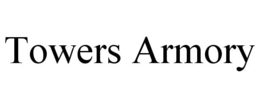 TOWERS ARMORY trademark