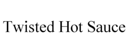 TWISTED HOT SAUCE trademark