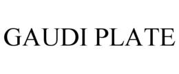 GAUDI PLATE trademark