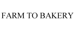 FARM TO BAKERY trademark