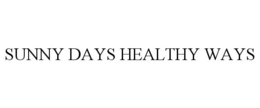 SUNNY DAYS HEALTHY WAYS trademark