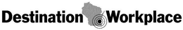 DESTINATION WORKPLACE trademark