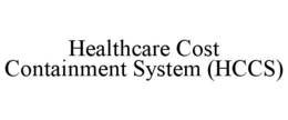 HEALTHCARE COST CONTAINMENT SYSTEM (HCCS) trademark