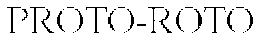 PROTO-ROTO trademark