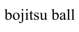 BOJITSU BALL trademark