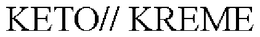 KETO// KREME trademark