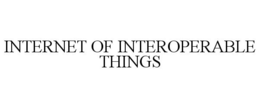 INTERNET OF INTEROPERABLE THINGS trademark