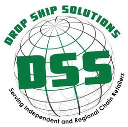 DROP SHIP SOLUTIONS DSS SERVING INDEPENDENT AND REGIONAL CHAIN RETAILERS trademark