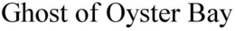 GHOST OF OYSTER BAY trademark