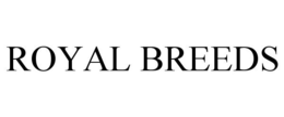 ROYAL BREEDS trademark