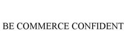 BE COMMERCE CONFIDENT trademark