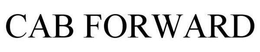 CAB FORWARD trademark