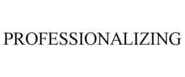 PROFESSIONALIZING trademark