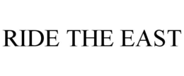 RIDE THE EAST trademark