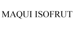 MAQUI ISOFRUT trademark
