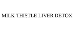 MILK THISTLE LIVER DETOX trademark