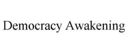 DEMOCRACY AWAKENING trademark
