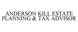 ANDERSON KILL ESTATE PLANNING & TAX ADVISOR trademark