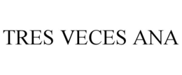 TRES VECES ANA trademark