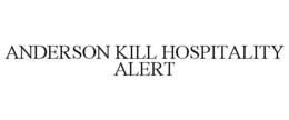 ANDERSON KILL HOSPITALITY ALERT trademark