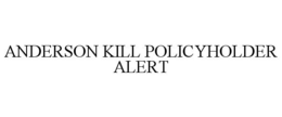 ANDERSON KILL POLICYHOLDER ALERT trademark