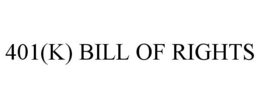 401(K) BILL OF RIGHTS trademark