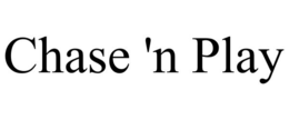CHASE 'N PLAY trademark