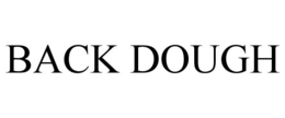 BACK DOUGH trademark