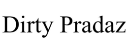 DIRTY PRADAZ trademark