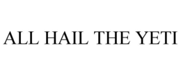 ALL HAIL THE YETI trademark