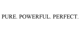 PURE. POWERFUL. PERFECT. trademark