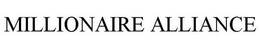 MILLIONAIRE ALLIANCE trademark